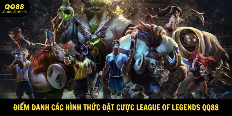 diem-danh-cac-hinh-thuc-dat-cuoc-league-of-legends-qq88