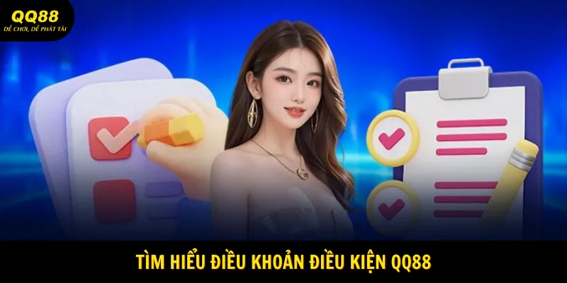 Điều Khoản Điều Kiện QQ88 Đầy Đủ Cho Hội Viên 1 tim-hieu-dieu-khoan-dieu-kien-qq88